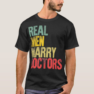 Funny Marriage  Real Men Marry Doctors Groom T-Shirt