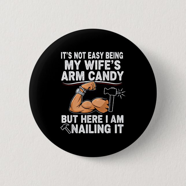 Funny Married Dad Husband Arm Candy Quote Humor  Button (Front)