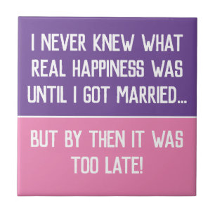 Funny Married Life Quotation Ceramic Tile