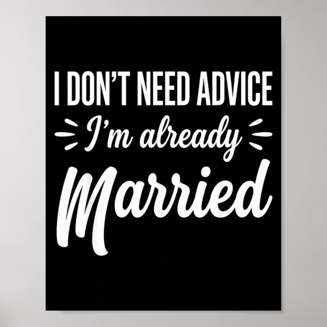 Funny Married Saying No Advice Needed Husband Wife Poster (Front)