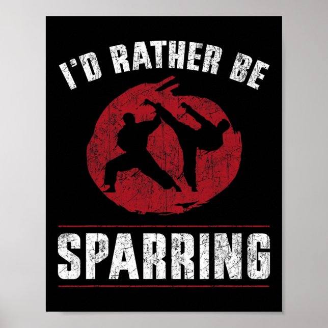 Funny Martial Arts Karate I'd Rather Be Sparring T Poster (Front)