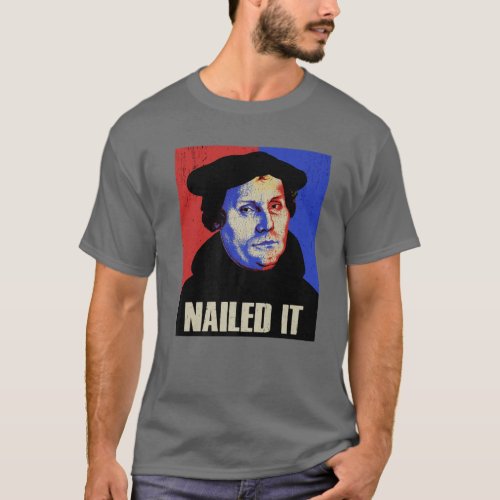 Funny Martin Luther Costume Nailed It T_Shirt