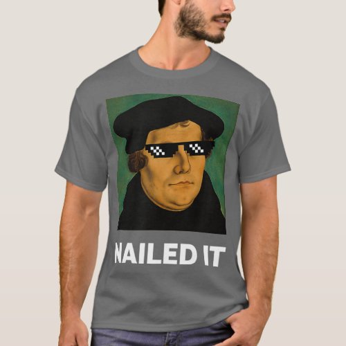 Funny Martin Luther Nailed It Sunglasses T_Shirt