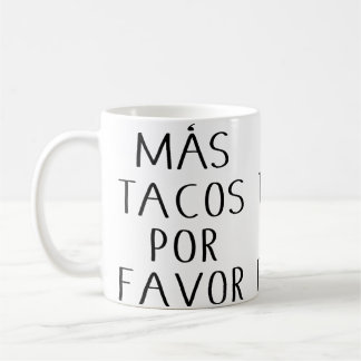 Funny Mas Tacos Por Favor For Taco Lovers Coffee Mug