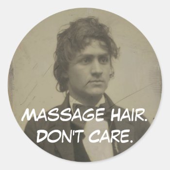 Funny Massage Hair Don't Care Massage Client Gifts Classic Round Sticker by TigerLilyStudios at Zazzle