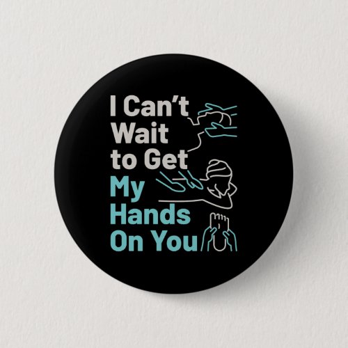 Funny Massage Therapist Hands on You Button