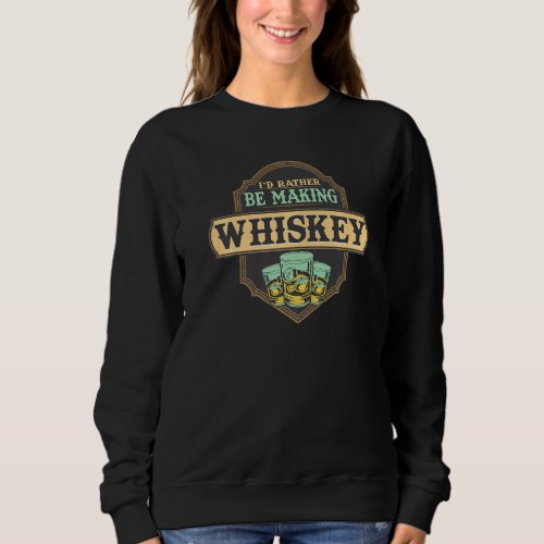 Funny Master Distiller Whiskey Maker Connoisseur W Sweatshirt