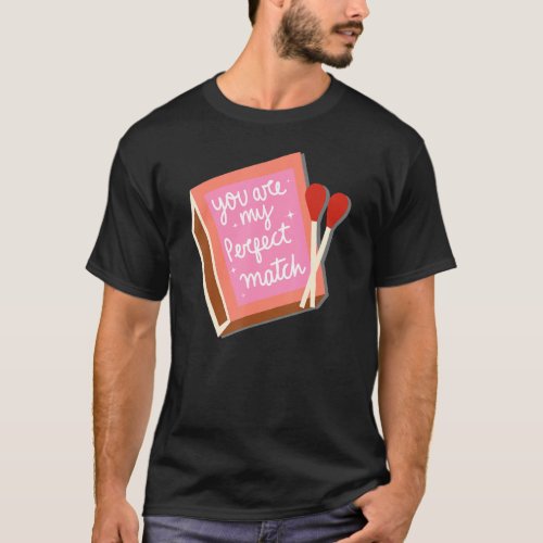 Funny Matchbox Valentines Day Perfect Match T_Shirt