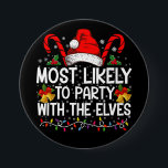 Funny Matching Christmas Most Likely To Party  Button<br><div class="desc">Funny Matching Christmas Most Likely To Party With The Elves</div>