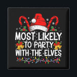 Funny Matching Christmas Most Likely To Party  Magnet<br><div class="desc">Funny Matching Christmas Most Likely To Party With The Elves</div>
