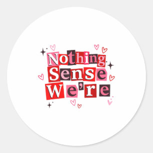 Funny Matching Couple Nothing Sense We're Saying Q Classic Round Sticker
