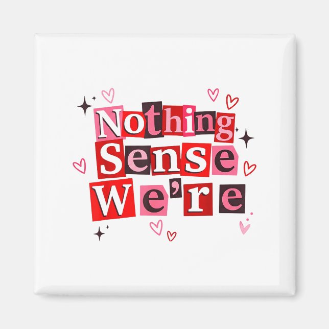 Funny Matching Couple Nothing Sense We're Saying Q Magnet (Front)