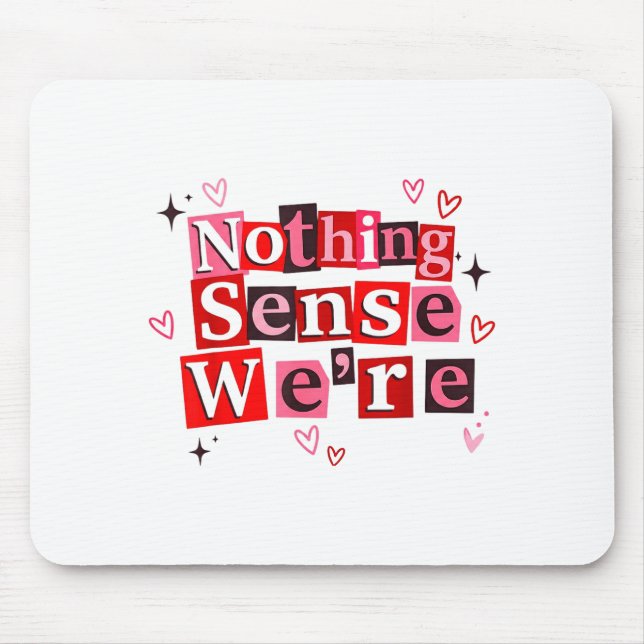 Funny Matching Couple Nothing Sense We're Saying Q Mouse Pad (Front)