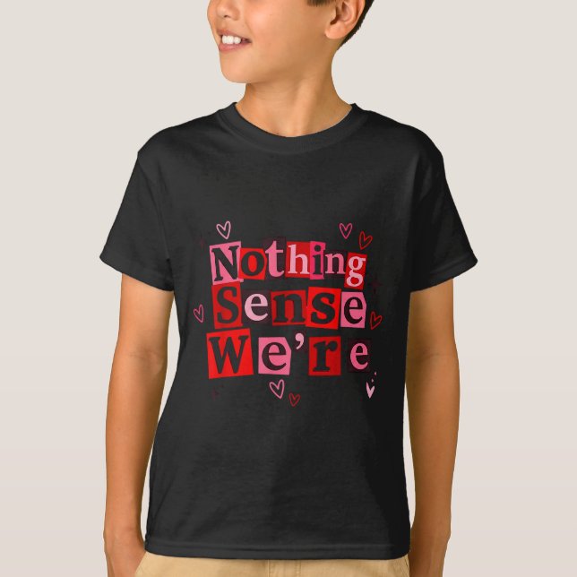 Funny Matching Couple Nothing Sense We're Saying Q T-Shirt (Front)