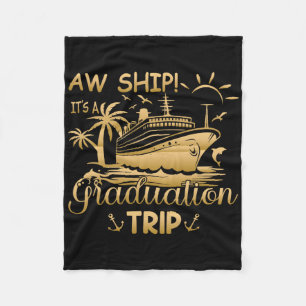 Funny Matching Cruise - Aw Ship It's A Graduation  Fleece Blanket