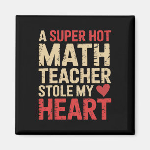 Funny Math A Super Hot Math Teacher Stole My Heart Magnet