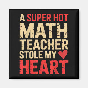 Funny Math A Super Hot Math Teacher Stole My Heart Magnet