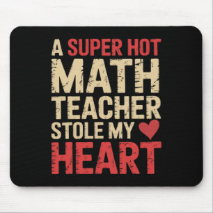 Funny Math A Super Hot Math Teacher Stole My Heart Mouse Pad