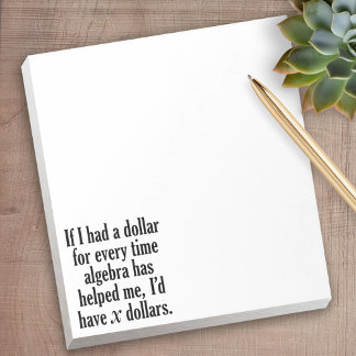 Funny Math/Algebra Quote - I'd have x dollars Notepad