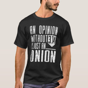 Funny Math Apparel An Opinion Without 3 14 Just On T-Shirt