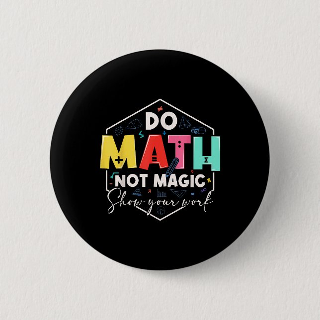 Funny Math Back To School Do Math Not Magic Show Y Button (Front)