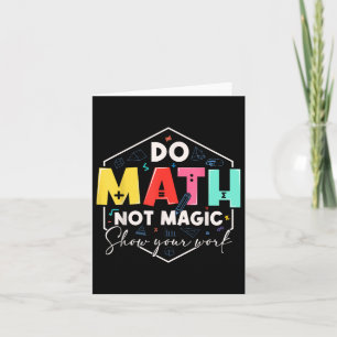 Funny Math Back To School Do Math Not Magic Show Y Card