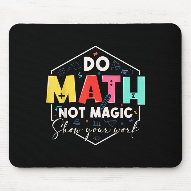 Funny Math Back To School Do Math Not Magic Show Y Mouse Pad (Front)