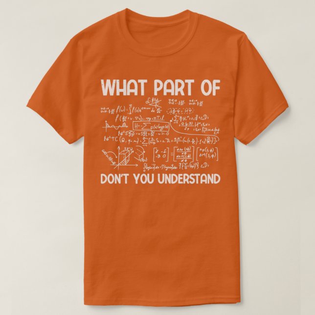 Funny Math Equation What Part Of Dont You Understa T-Shirt (Design Front)