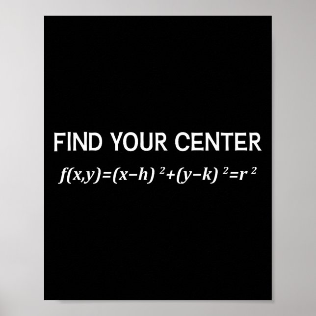 Funny Math Find Your Center Circle Equation Math P Poster (Front)