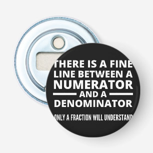 Funny Math FINE LINE NUMERATOR DENOMINATOR Bottle Opener