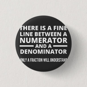 Funny Math  FINE LINE NUMERATOR DENOMINATOR Button