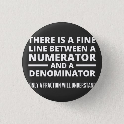 Funny Math  FINE LINE NUMERATOR DENOMINATOR Button