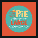 Funny Math Geek Pie Pun Retro Kitchen Typography Poster<br><div class="desc">Colorful typography art with retro and vibrant colors. Funny puns and quotes about food,  cooking,  baking and dining. Perfect decoration for your kitchen,  diner,  café,  bakery shop or restaurant. Background color (the circle and the square) is customizable via the Design Tool.</div>