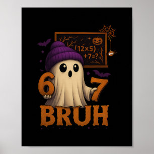 Funny Math Ghost 67 Bruh Halloween Meme Teacher Eq Poster