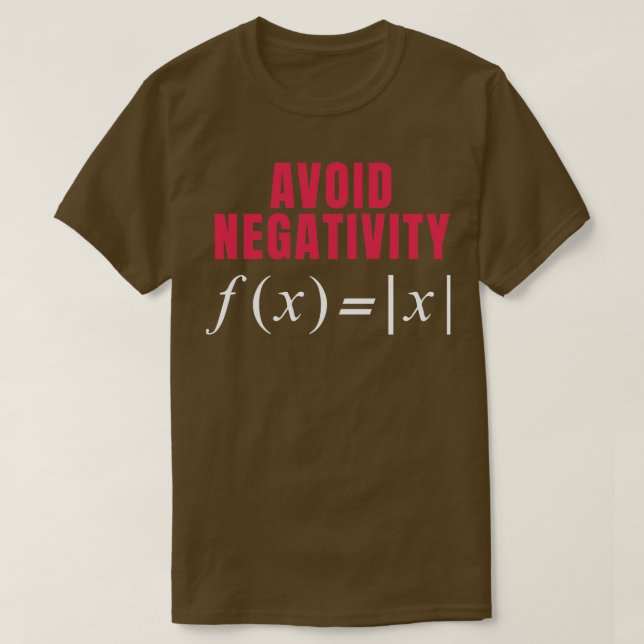 Funny Math Gift Avoid Negativity High School Colle T-Shirt (Design Front)