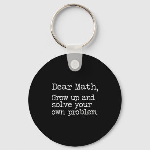 Funny Math Grow Up And Solve Your Own Problems Keychain