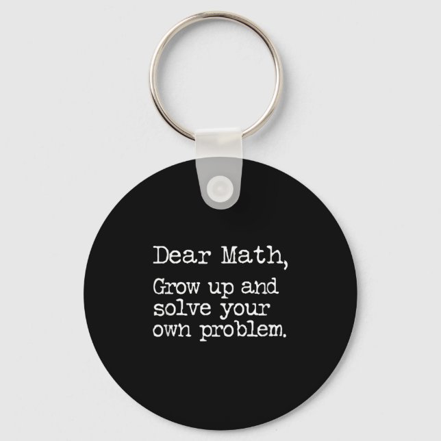 Funny Math Grow Up And Solve Your Own Problems  Keychain (Front)