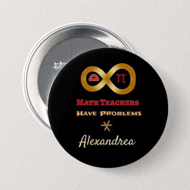 Funny Math Have Teachers Have Problems Button (Front & Back)