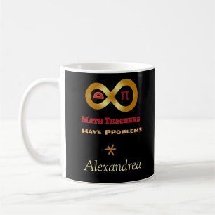 Funny Math Have Teachers Have Problems Coffee Mug