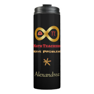 Funny Math Have Teachers Have Problems Thermal Tumbler