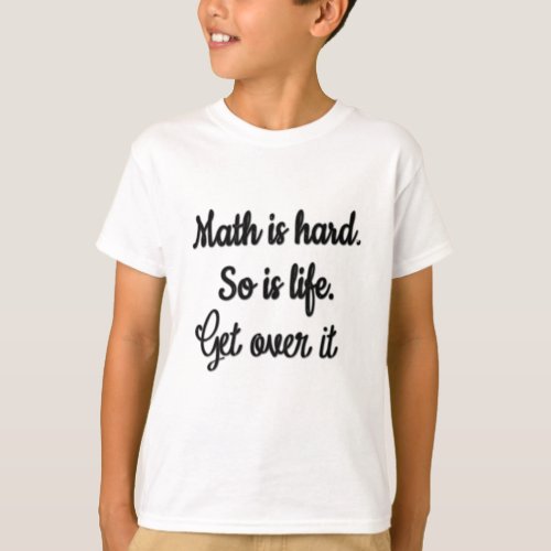 funny math is hard get over it funny math shirt