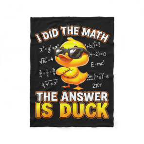 Funny Math Joke I Did The Math The Answer Is Duck  Fleece Blanket