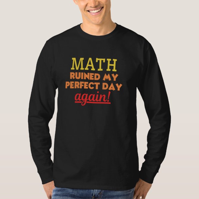 Funny Math Mathematics Algebra Calculus Trigonomet T-Shirt (Front)