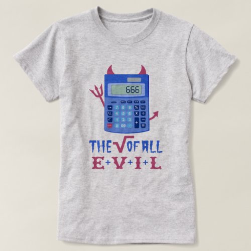 Funny Math Nerd Calculator Pun Root of All Evil T_Shirt