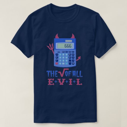 Funny Math Nerd Calculator Pun Root of All Evil T_Shirt