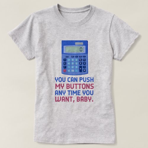 Funny Math Nerd Calculator Push My Buttons Geek T_Shirt