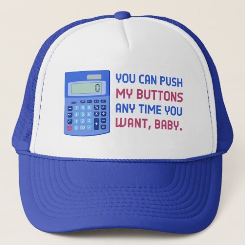 Funny Math Nerd Calculator Push My Buttons Joke Trucker Hat