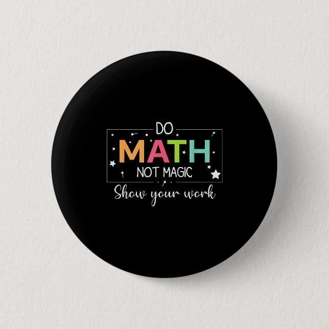 Funny Math Not Magic Math Teacher Button (Front)