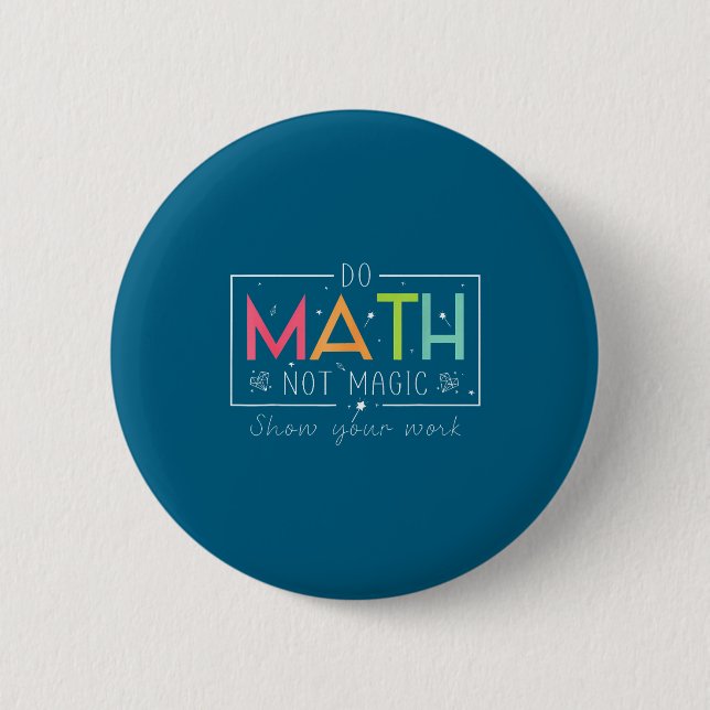 Funny Math Not Magic Math Teacher Button (Front)