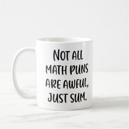 Funny Math Pun Joke Saying in Modern Handwriting Coffee Mug